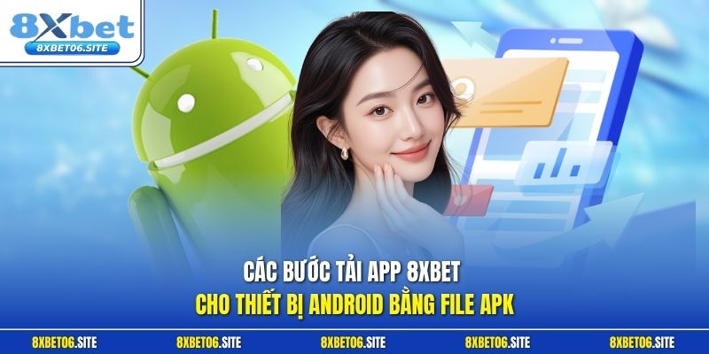 Các bước tải app 8xbet cho thiết bị Android bằng file APK