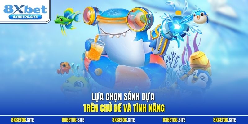 Lựa chọn sảnh dựa trên chủ đề và tính năng